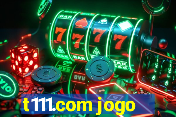 t111.com jogo